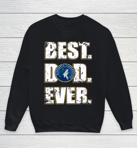 NBA Minnesota Timberwolves Basketball Best Dad Ever Family Shirt Youth Sweatshirt