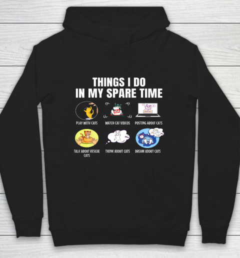 6 Things I Do In My Spare Time Cats Cats Lovers Funny Hoodie