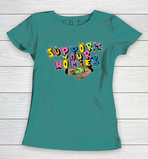 Support Your Homies Women's T-Shirt 10