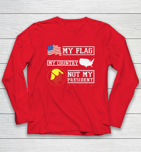 My Flag My Country Not My President Long Sleeve T-Shirt 6