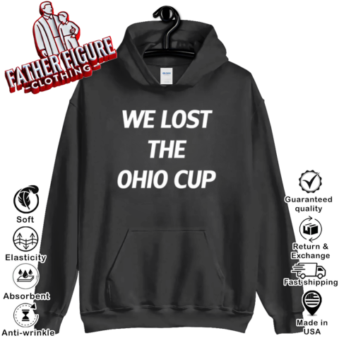 Official We Lost The Ohio Cup Hoodie