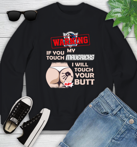 Dallas Mavericks NBA Basketball Warning If You Touch My Team I Will Touch My Butt Youth Sweatshirt