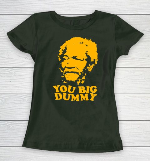 Fred Sanford T Shirt You Big Dummy Love Fred Sanford and Son Women's T-Shirt 4