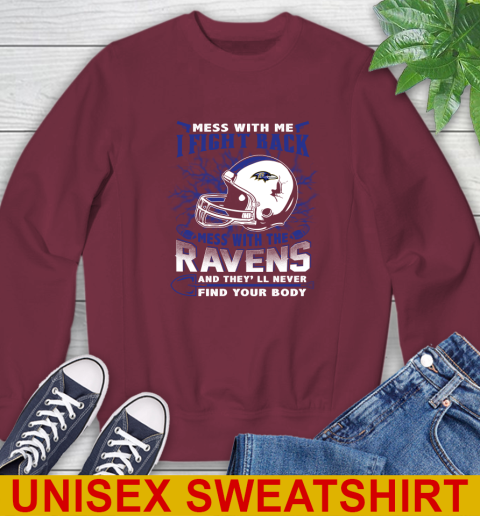 NFL Football Baltimore Ravens Mess With Me I Fight Back Mess With My Team And They'll Never Find Your Body Shirt Sweatshirt 6