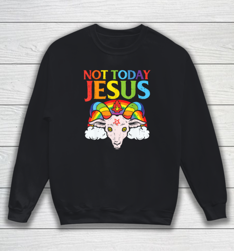Not Today Jesus Satan Goat Satanic Rainbow Satanism Sweatshirt