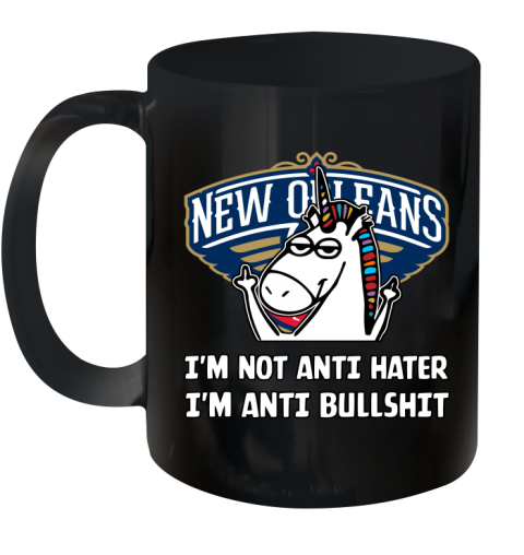 New Orleans Pelicans NBA Basketball Unicorn I'm Not Anti Hater I'm Anti Bullshit Ceramic Mug 11oz 2