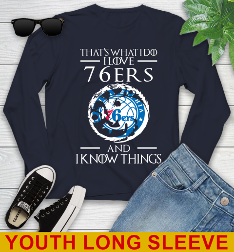 Philadelphia 76ers NBA Basketball That's What I Do I Love My Team And I Know Things Game Of Thrones 118