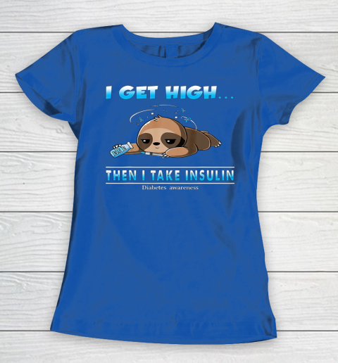 Sloth I Get High Then I Take Insulin Diabetes Awareness Women's T-Shirt 8