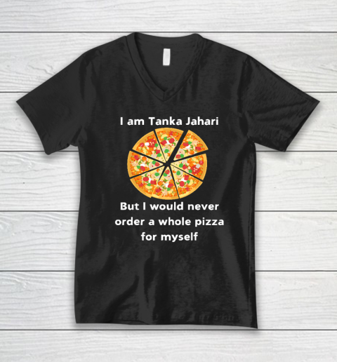 I Am Tanka Jahari Funny Pizza Lover V-Neck T-Shirt