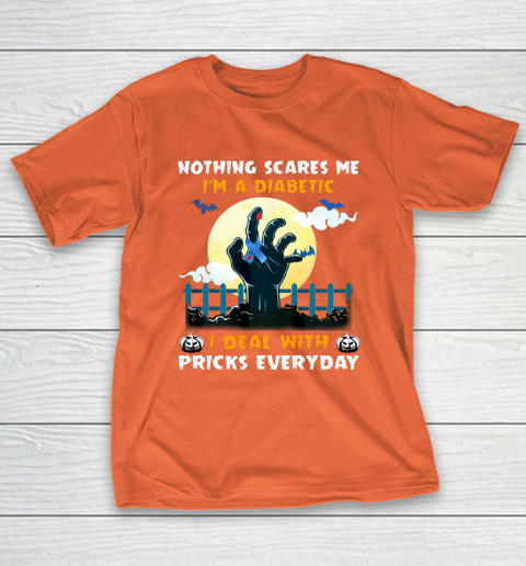 Nothing Scares Me I m A DIabetic I Deal With Pricks Everyday T-Shirt 4