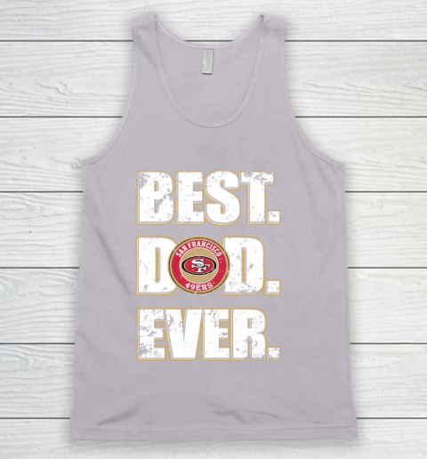 NFL San Francisco 49ers Football Best Dad Ever Family Shirt Tank Top 3