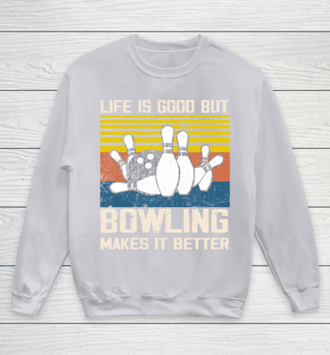 Life is good but Bowling makes it better Youth Sweatshirt 3