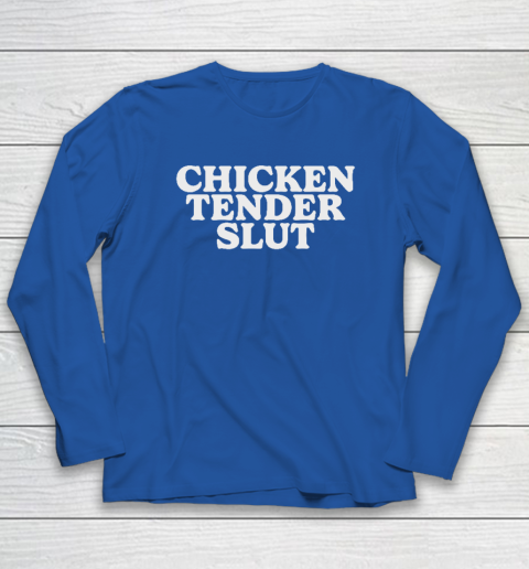 Chicken Tender Slut Long Sleeve T-Shirt 5