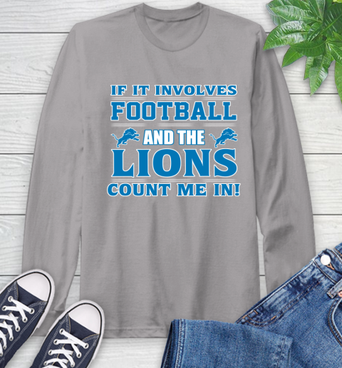 NFL If It Involves Football And The Detroit Lions Count Me In Sports Long Sleeve T-Shirt 6