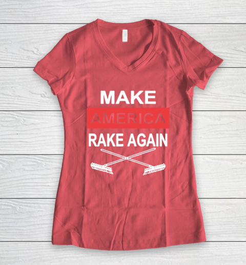 Make America Rake Again Women's V-Neck T-Shirt 4