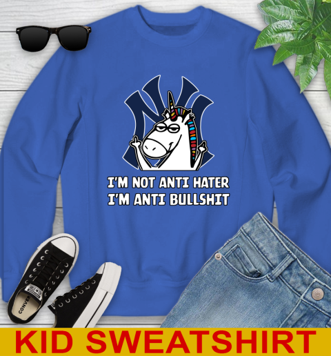 New York Yankees MLB Baseball Unicorn I'm Not Anti Hater I'm Anti Bullshit Youth Sweatshirt 7