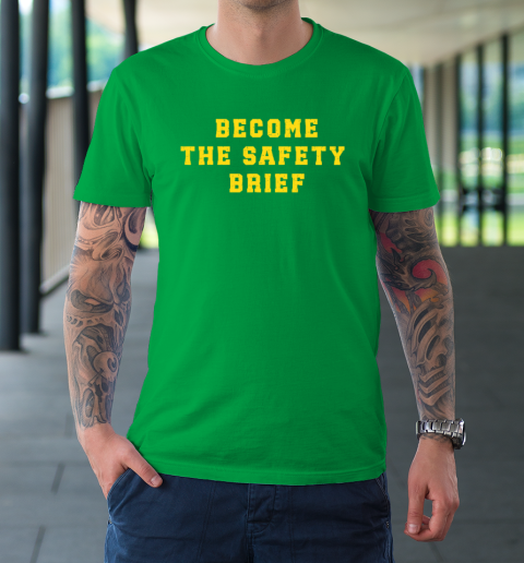Become The Safety Brief T-Shirt 5