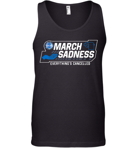 March Sadness 2020 Everything'S Cancelled Tank Top