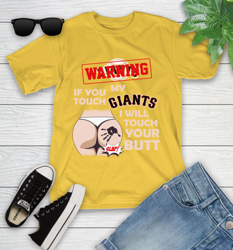 San Francisco Giants MLB Baseball Warning If You Touch My Team I Will Touch My Butt Youth T-Shirt 10