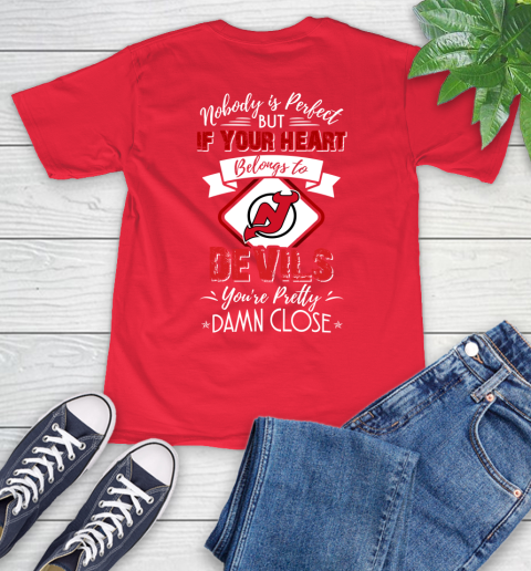 NHL Hockey New Jersey Devils Nobody Is Perfect But If Your Heart Belongs To Devils You're Pretty Damn Close Shirt T-Shirt 12