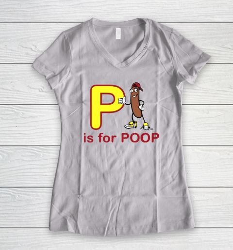 P Is For Poop Women's V-Neck T-Shirt