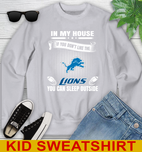 Detroit Lions NFL Football In My House If You Don't Like The Lions You Can Sleep Outside Shirt Youth Sweatshirt 3