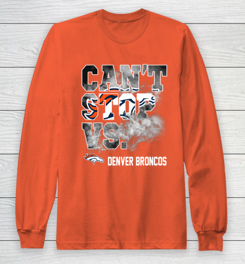 NFL Denver Broncos Can't Stop Vs Long Sleeve T-Shirt 3