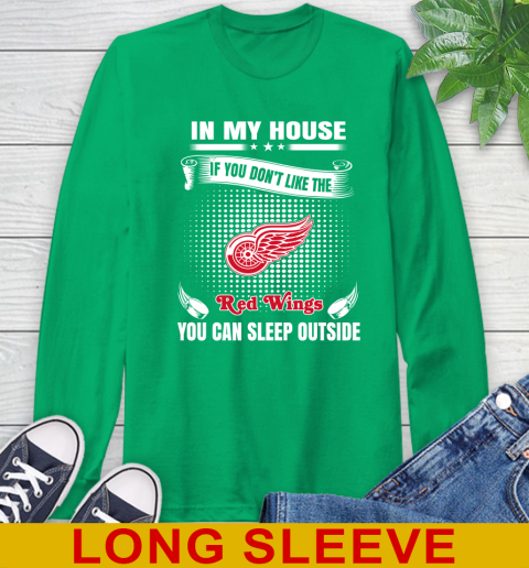 Detroit Red Wings NHL Hockey In My House If You Don't Like The Red Wings You Can Sleep Outside Shirt Long Sleeve T-Shirt 8
