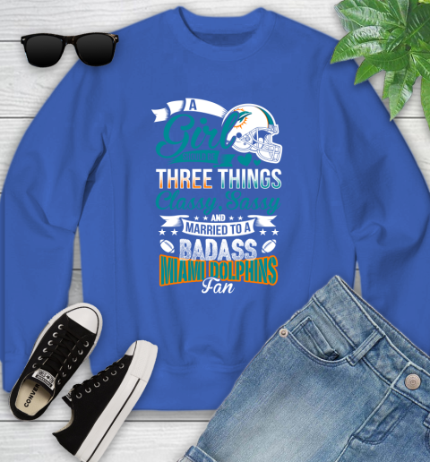Miami Dolphins NFL Football A Girl Should Be Three Things Classy Sassy And A Be Badass Fan Youth Sweatshirt 7