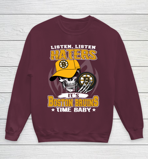 Listen Haters It is BRUINS Time Baby NHL Youth Sweatshirt 4