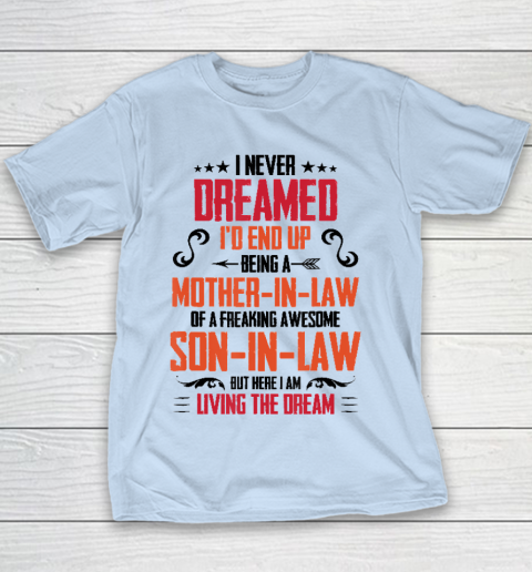 I Never Dreamed I'd End Up Being A Mother In Law Son in Law Youth T-Shirt 4