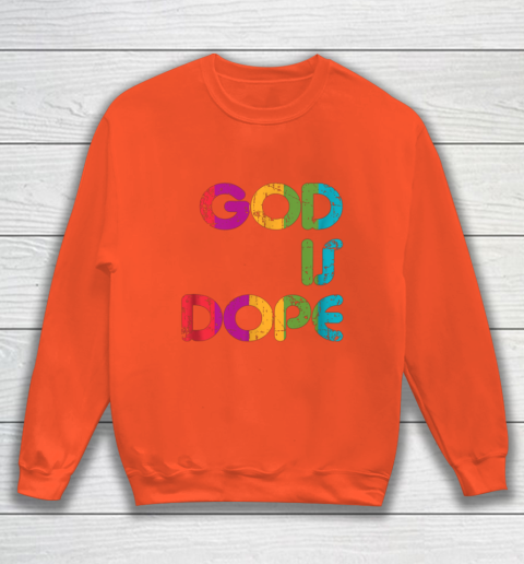 God is Dope Funny Christian Faith Believer Sweatshirt 4