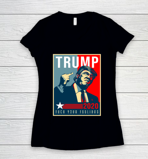 Funny Trump 2020 FUCK Your Feelings Women's V-Neck T-Shirt