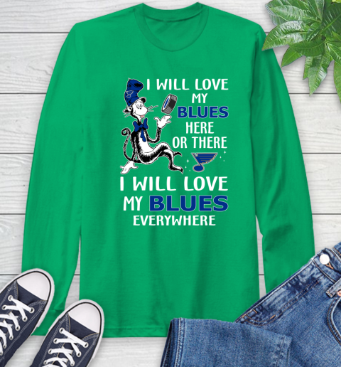 NHL Hockey St.Louis Blues I Will Love My Blues Everywhere Dr Seuss Shirt Long Sleeve T-Shirt 9