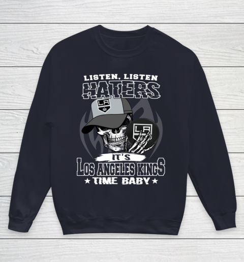 Listen Haters It is KINGS Time Baby NHL Youth Sweatshirt 2