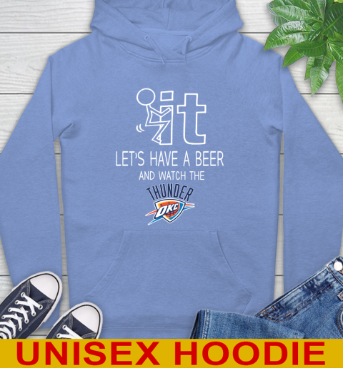 Oklahoma City Thunder Basketball NBA Let's Have A Beer And Watch Your Team Sports Hoodie 11