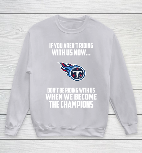 NFL Tennessee Titans Football We Become The Champions Youth Sweatshirt 3