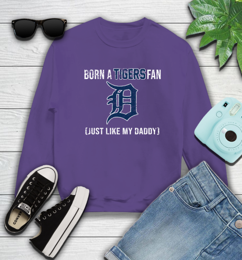MLB Baseball Detroit Tigers Loyal Fan Just Like My Daddy Shirt Sweatshirt 4
