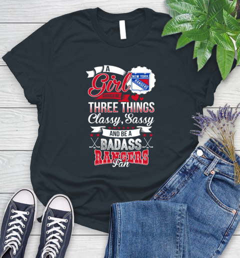 New York Rangers NHL Hockey A Girl Should Be Three Things Classy Sassy And A Be Badass Fan Women's T-Shirt 8
