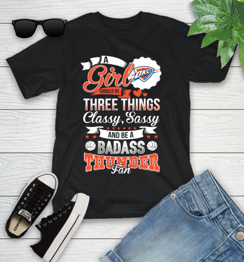 Oklahoma City Thunder NBA A Girl Should Be Three Things Classy Sassy And A Be Badass Fan Youth T-Shirt