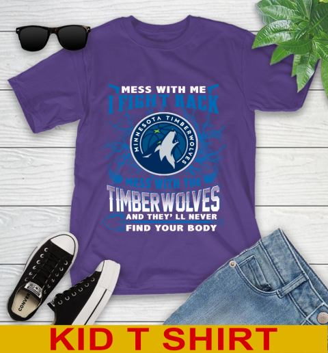 NBA Basketball Minnesota Timberwolves Mess With Me I Fight Back Mess With My Team And They'll Never Find Your Body Shirt Youth T-Shirt 3