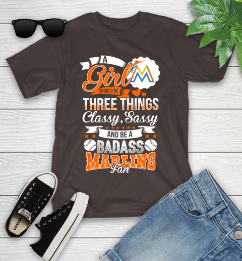 Miami Marlins MLB Baseball A Girl Should Be Three Things Classy Sassy And A Be Badass Fan Youth T-Shirt 7