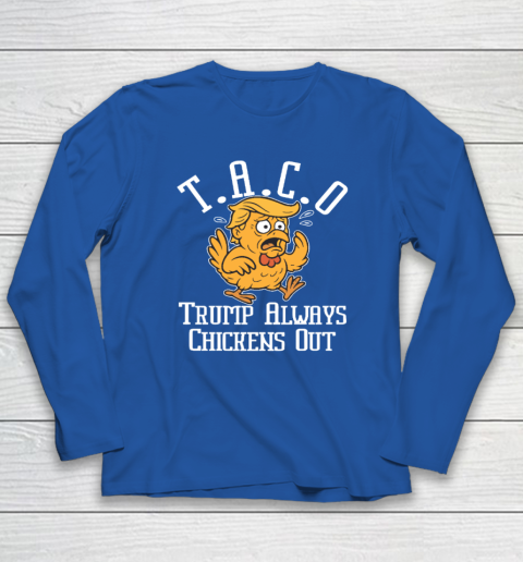 ChickenTtaco Trump Always Chickens Out Long Sleeve T-Shirt 5