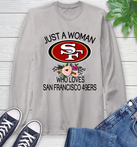 NFL Just A Woman Who Loves San Francisco 49ers Football Sports Long Sleeve T-Shirt 11