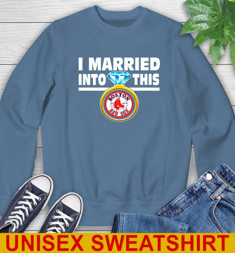 Boston Red Sox MLB Baseball I Married Into This My Team Sports Sweatshirt 10