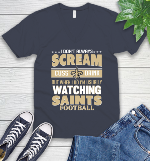 New Orleans Saints NFL Football I Scream Cuss Drink When I'm Watching My Team V-Neck T-Shirt 8
