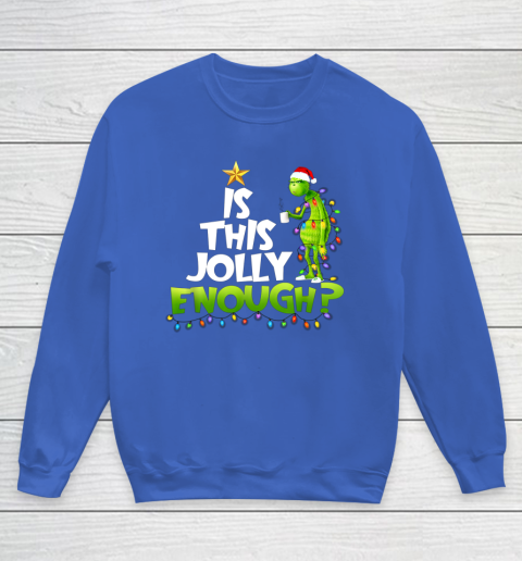 Grinch Is this jolly enough Noel merry christmas Youth Sweatshirt 6