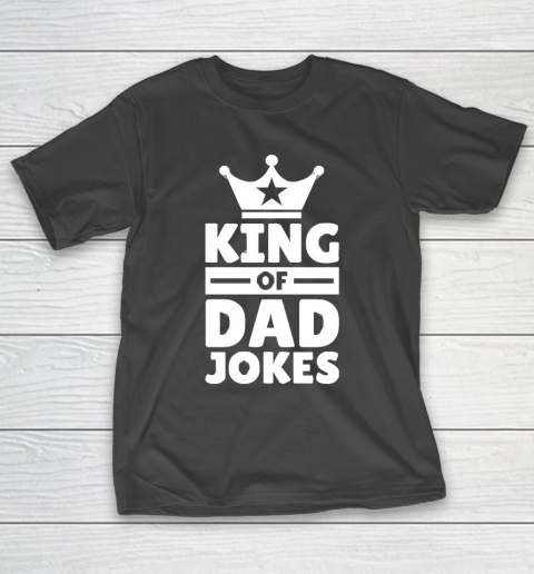 Father's Day Funny Gift Ideas Apparel  King Of Dad Jokes T Shirt T-Shirt