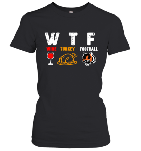 WTF Wine Turkey Football Cincinnati Bengals Thanksgiving Women's T-Shirt