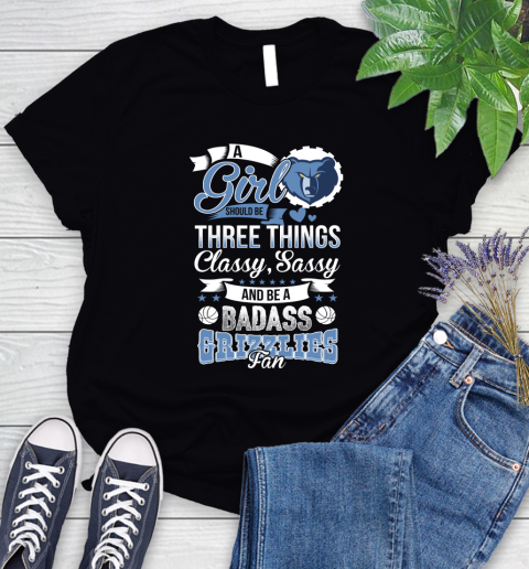 Memphis Grizzlies NBA A Girl Should Be Three Things Classy Sassy And A Be Badass Fan Women's T-Shirt